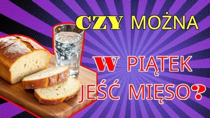 Od którego roku życia nie można jeść mięsa w piątek? Ważne zasady